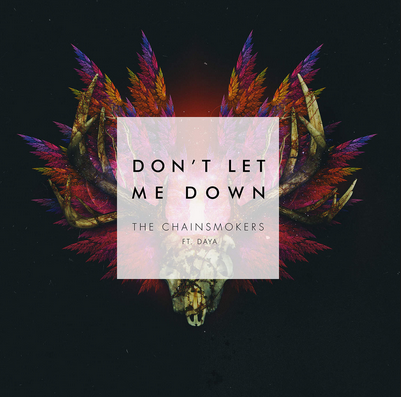 The Chainsmokers featuring Daya | Don't Let Me Down